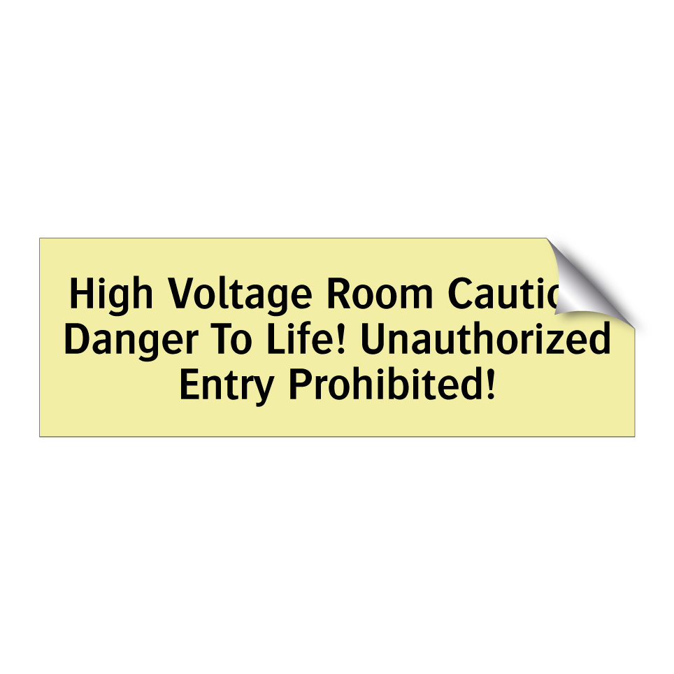 High Voltage Room Caution! Danger To Life! Unauthorized Entry Prohibited!