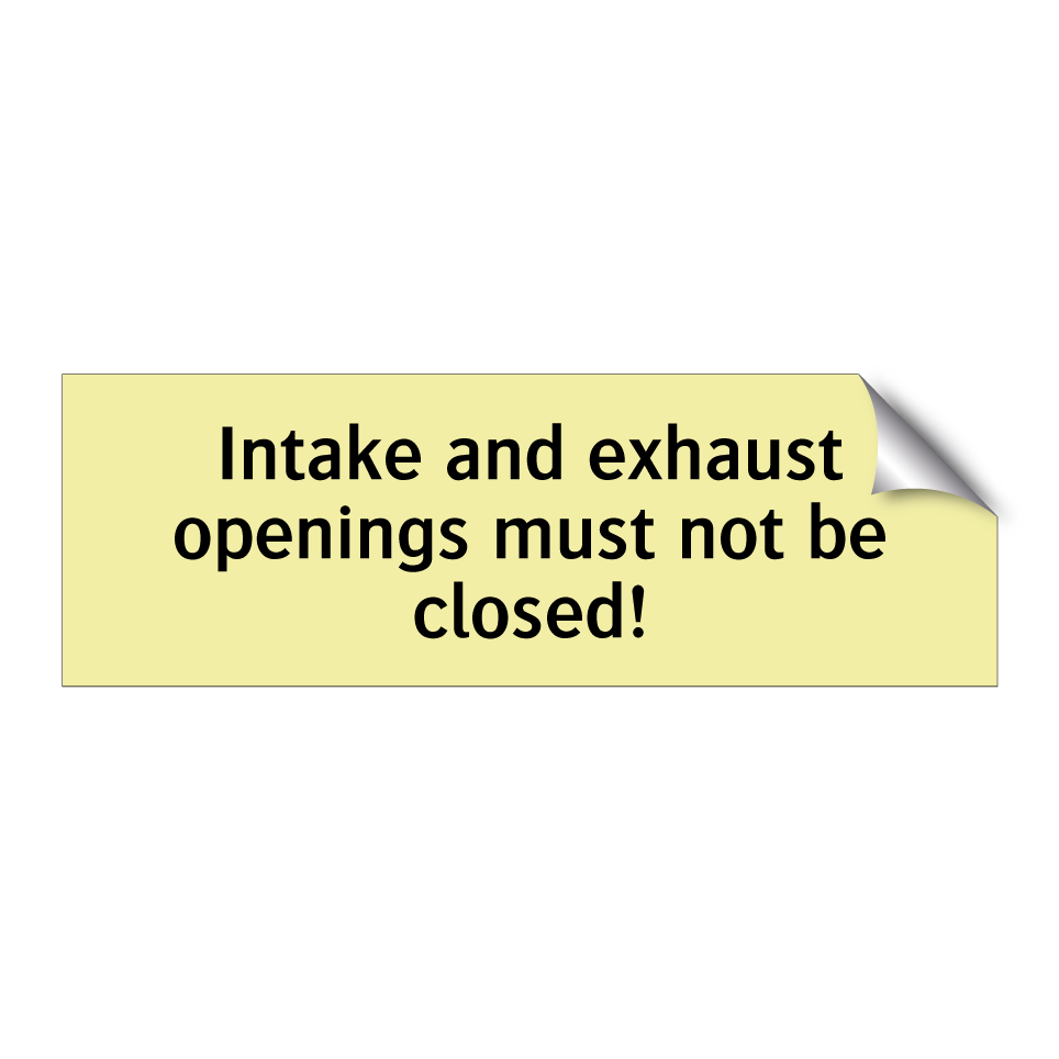 Intake and exhaust openings must not be closed!