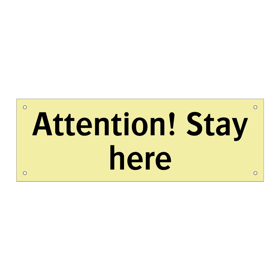 Attention! Stay here