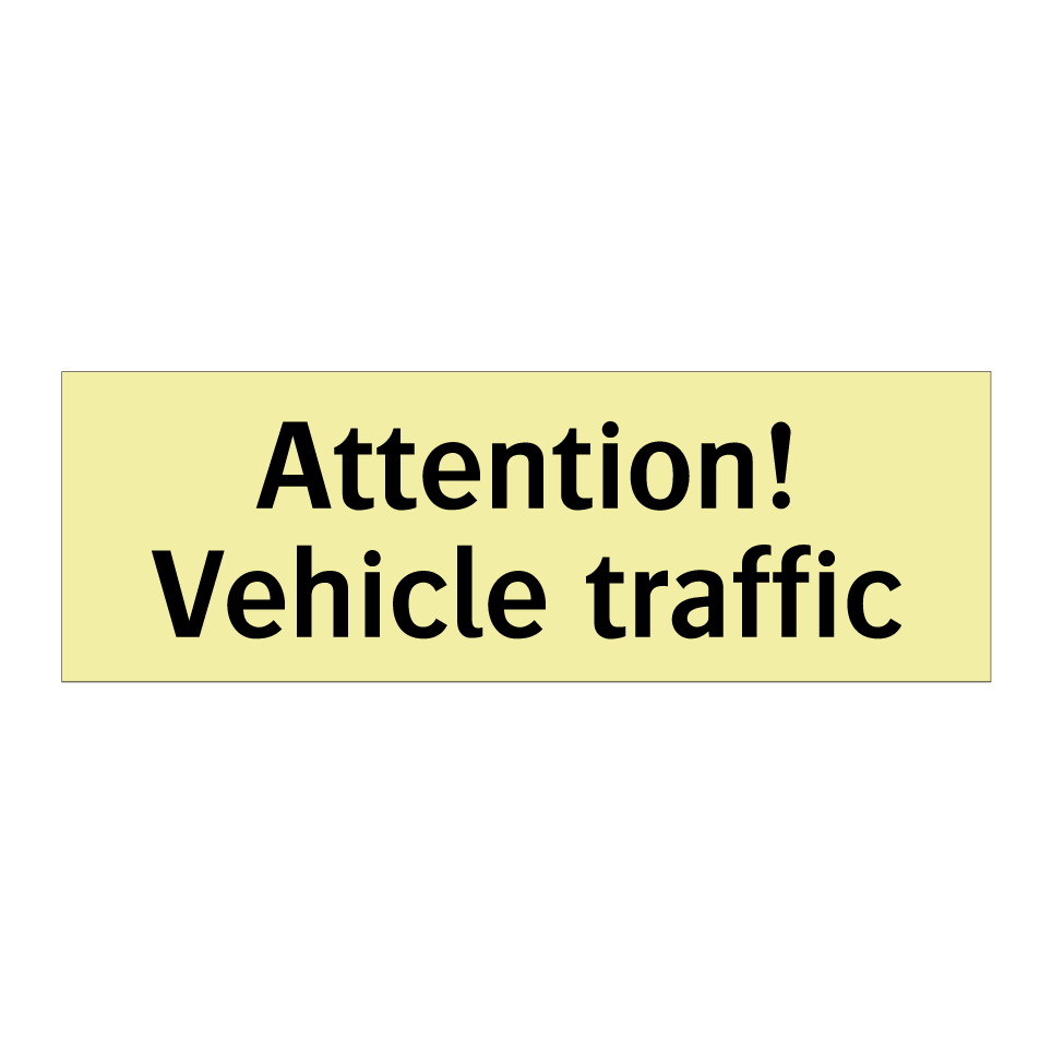 Attention! Vehicle traffic