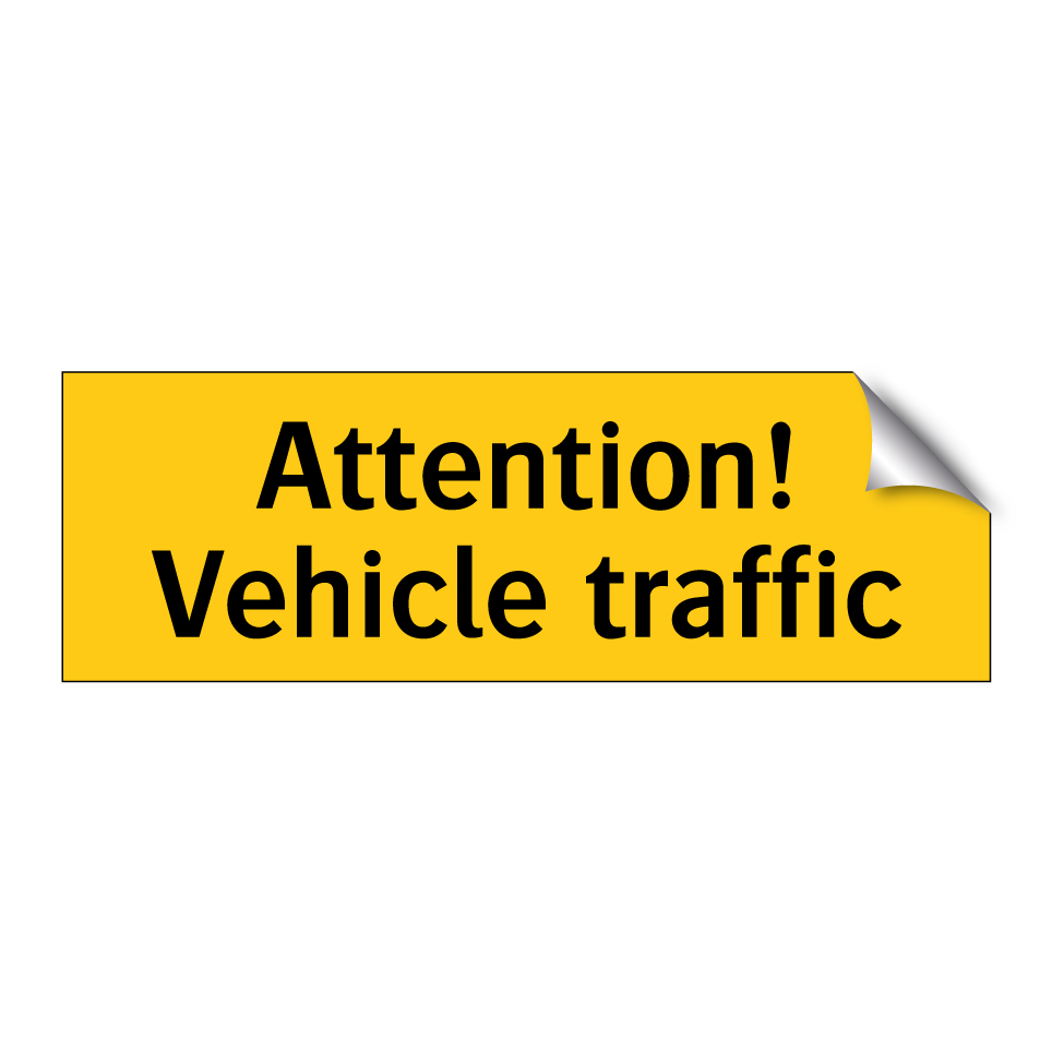 Attention! Vehicle traffic