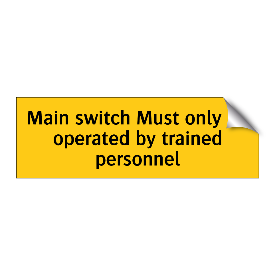 Main switch Must only be operated by trained personnel