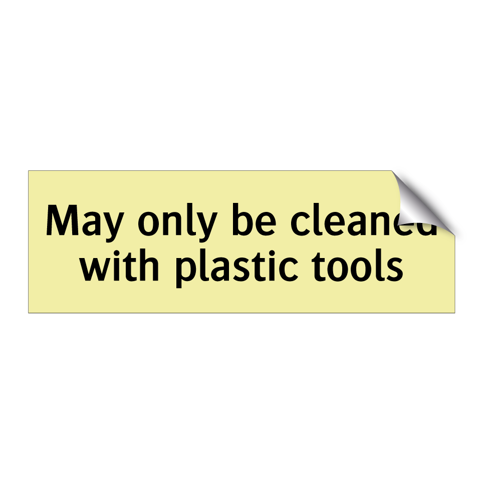 May only be cleaned with plastic tools