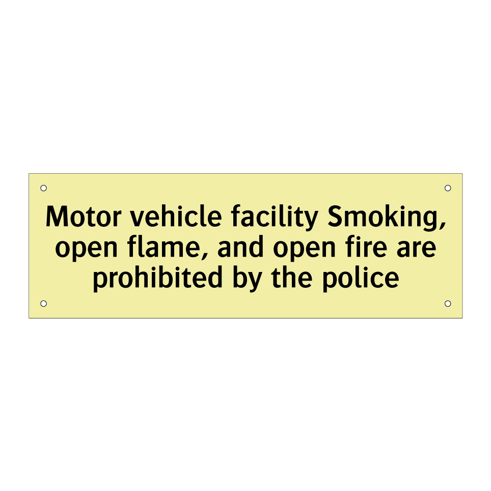 Motor vehicle facility Smoking, open flame, and open fire are prohibited by the police