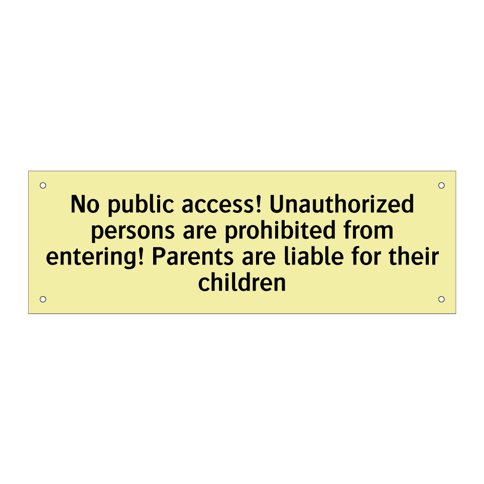 No public access! Unauthorized persons are prohibited from entering! Parents are liable for their children
