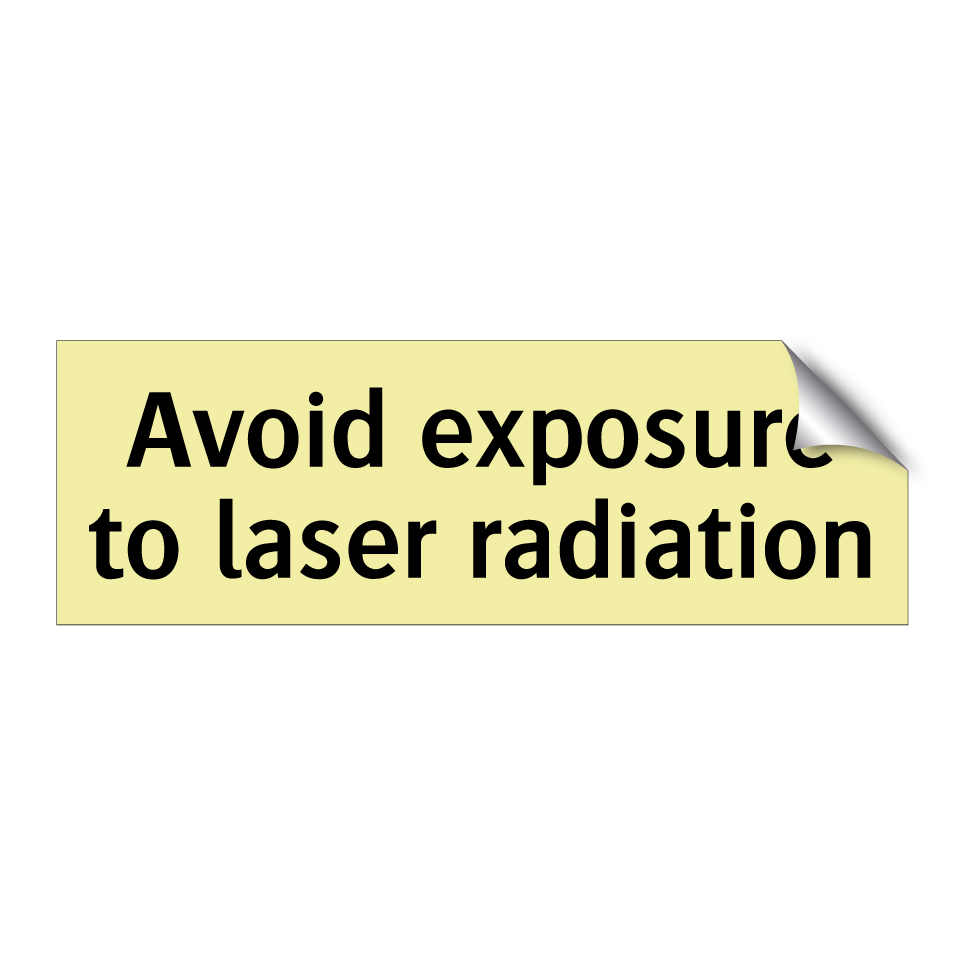Avoid exposure to laser radiation
