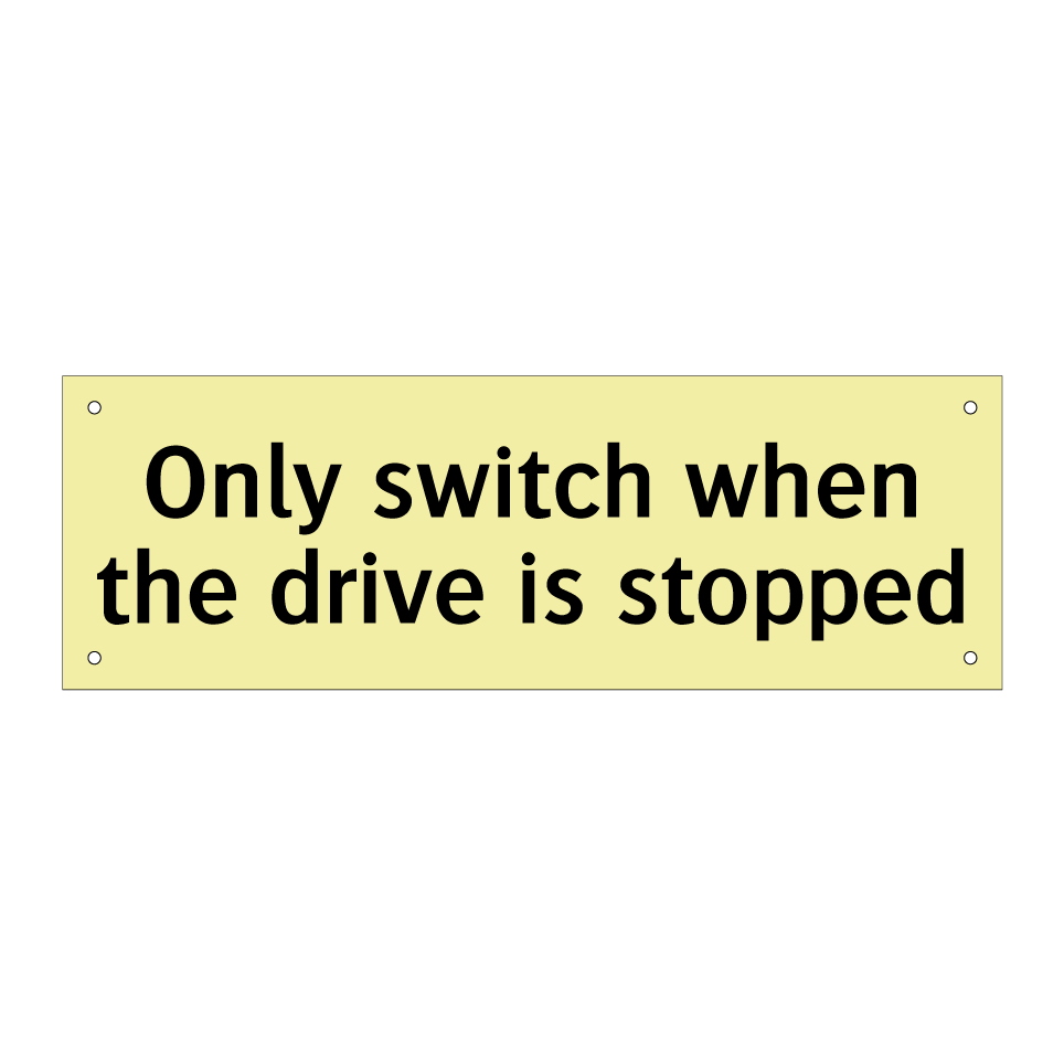 Only switch when the drive is stopped