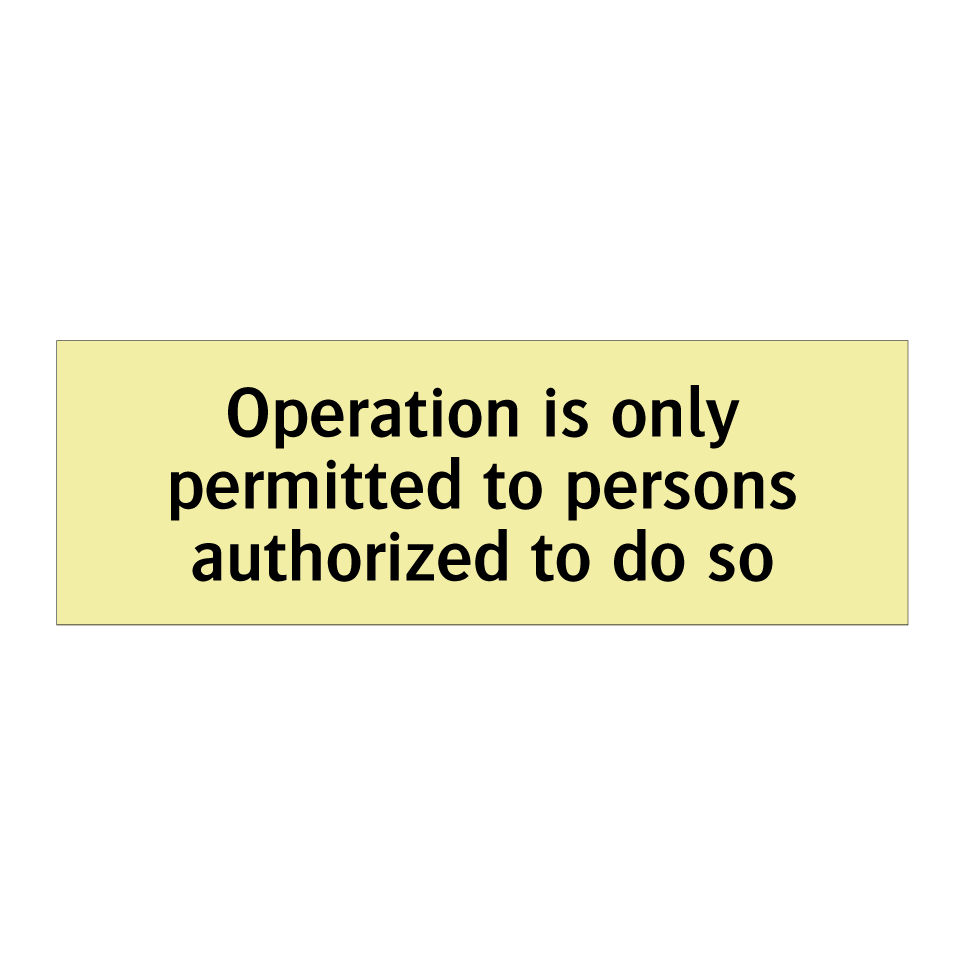 Operation is only permitted to persons authorized to do so