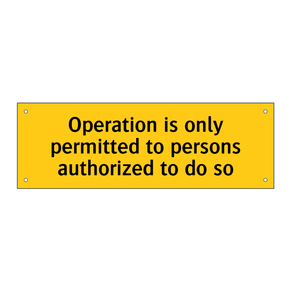 Operation is only permitted to persons authorized to do so