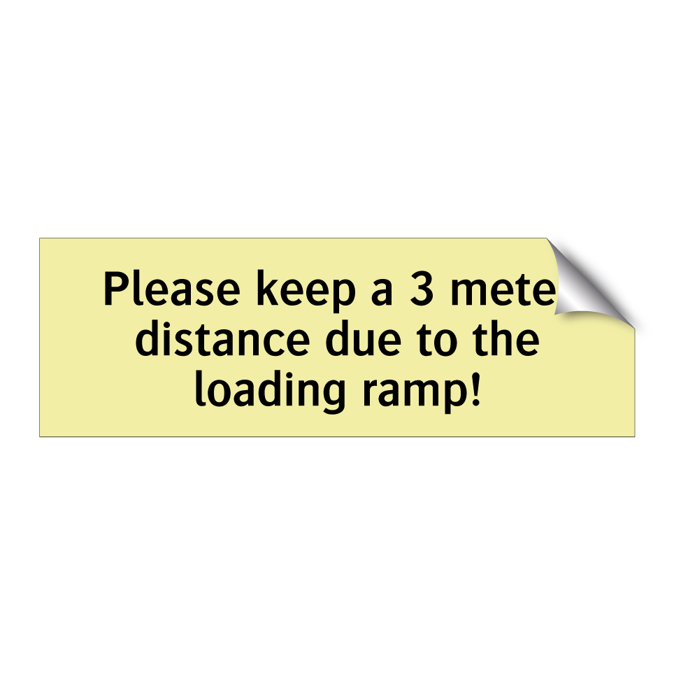 Please keep a 3 meter distance due to the loading ramp!