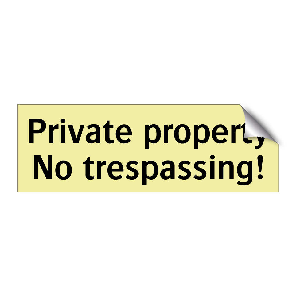 Private property No trespassing!