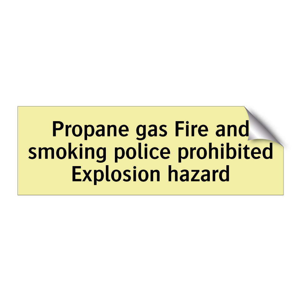Propane gas Fire and smoking police prohibited Explosion hazard