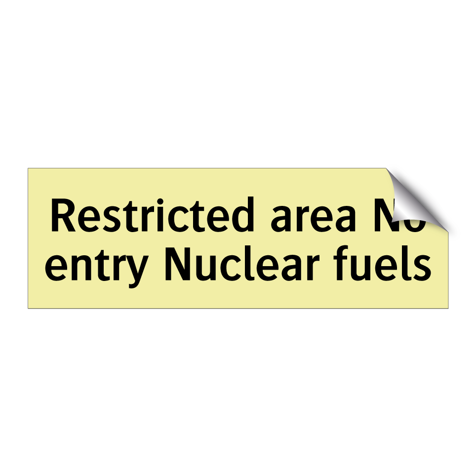 Restricted area No entry Nuclear fuels