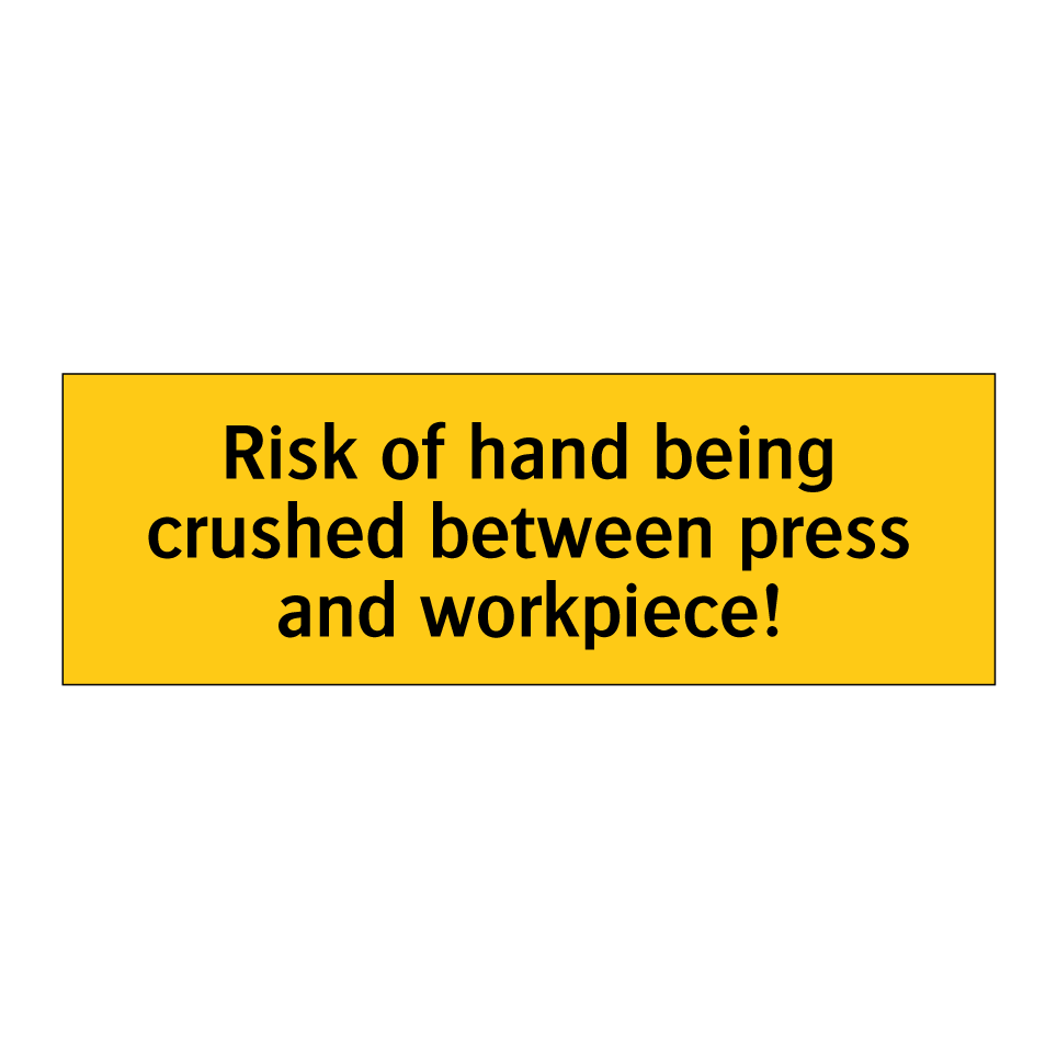 Risk of hand being crushed between press and workpiece!