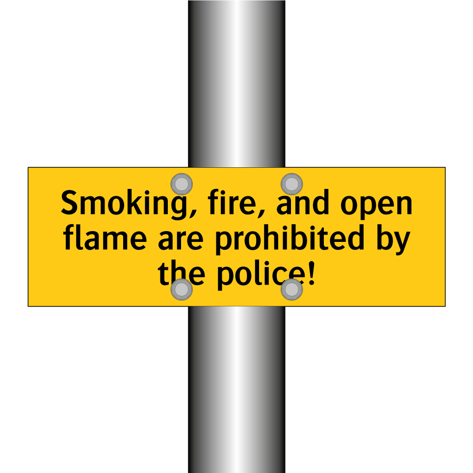 Smoking, fire, and open flame are prohibited by the police!