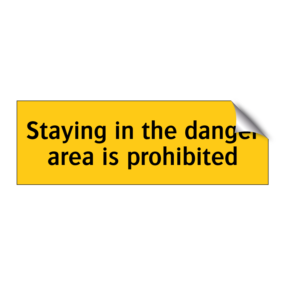 Staying in the danger area is prohibited
