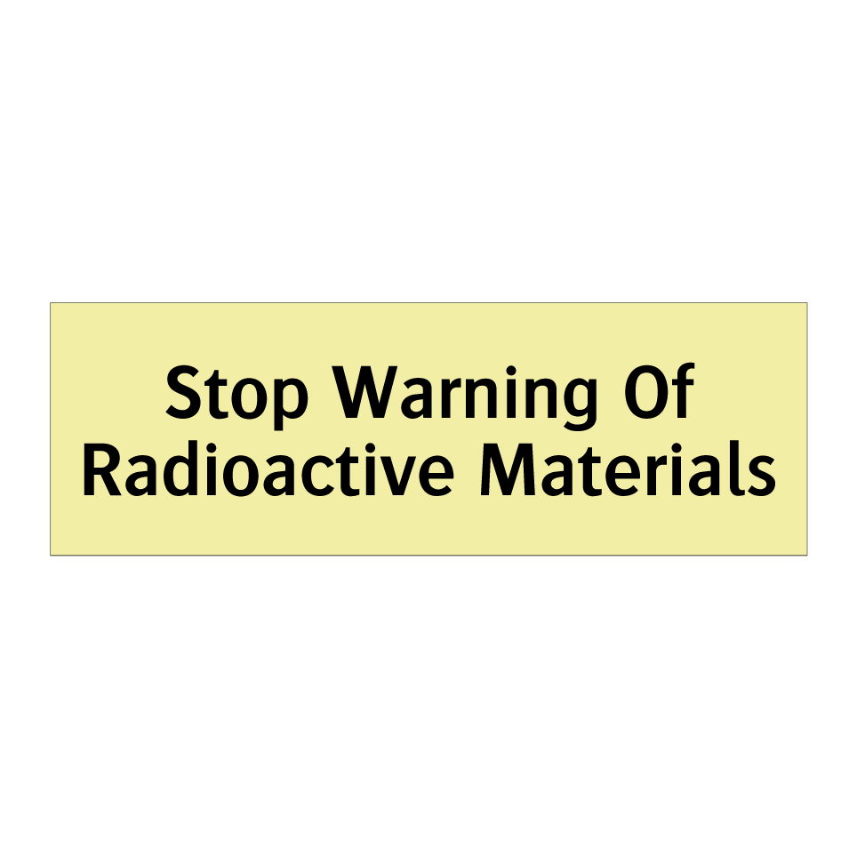 Stop Warning Of Radioactive Materials