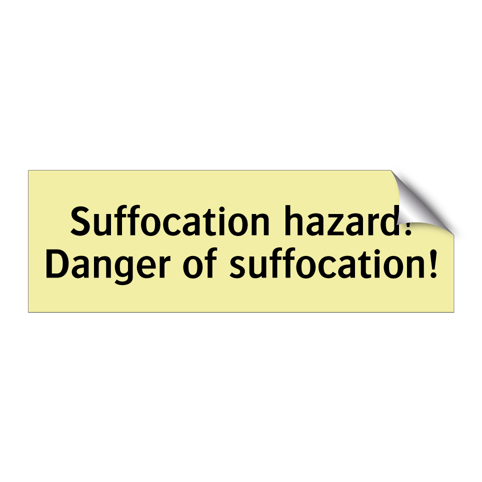 Suffocation hazard! Danger of suffocation!