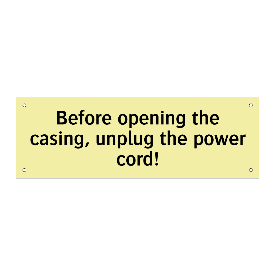 Before opening the casing, unplug the power cord!