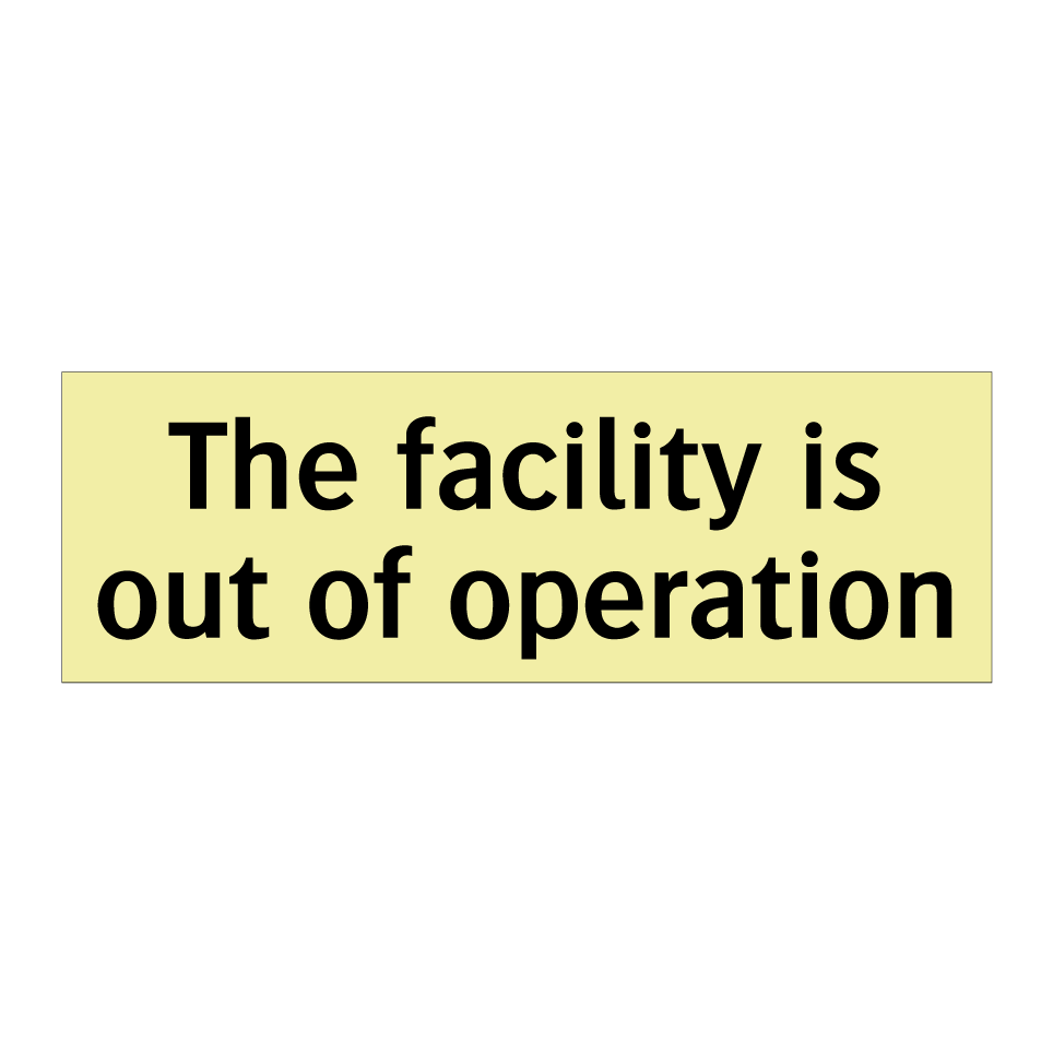The facility is out of operation