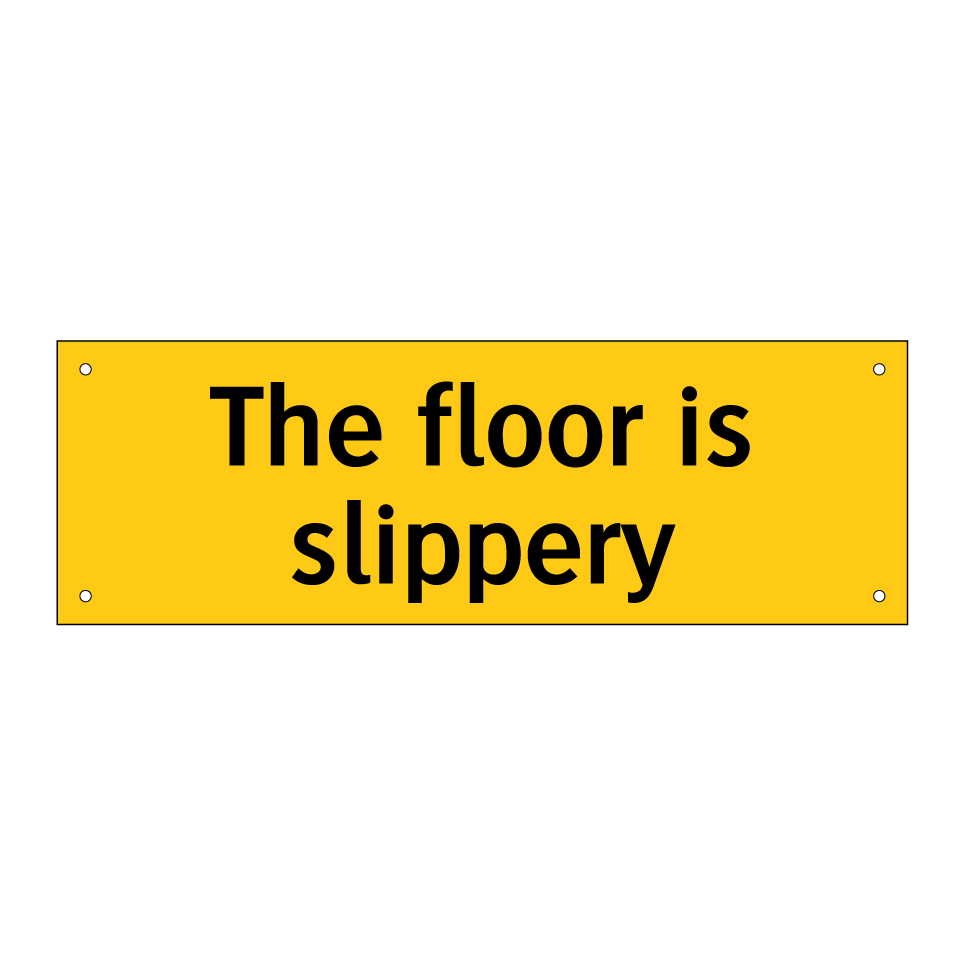 The floor is slippery
