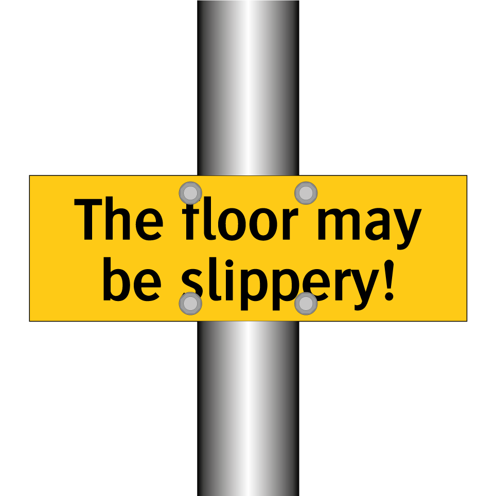 The floor may be slippery!
