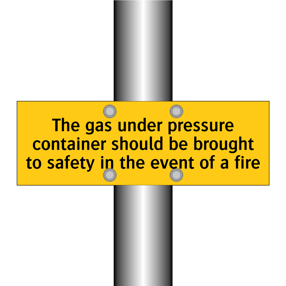 The gas under pressure container should be brought to safety in the event of a fire