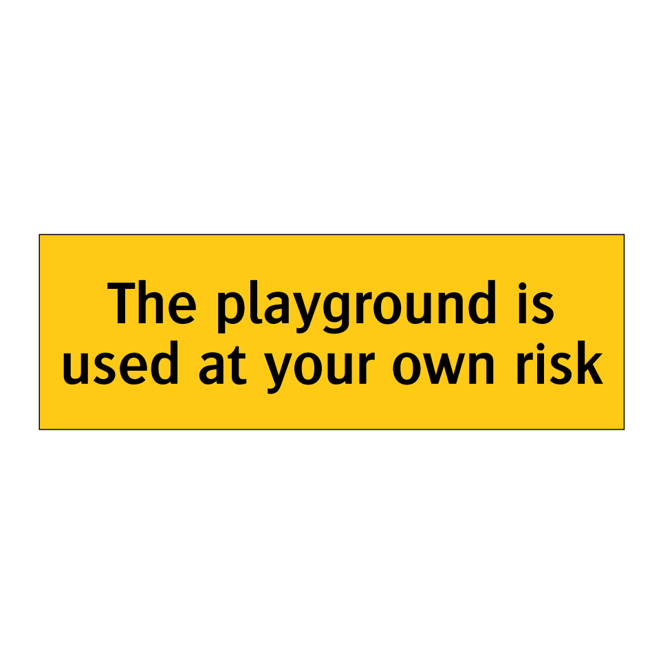 The playground is used at your own risk