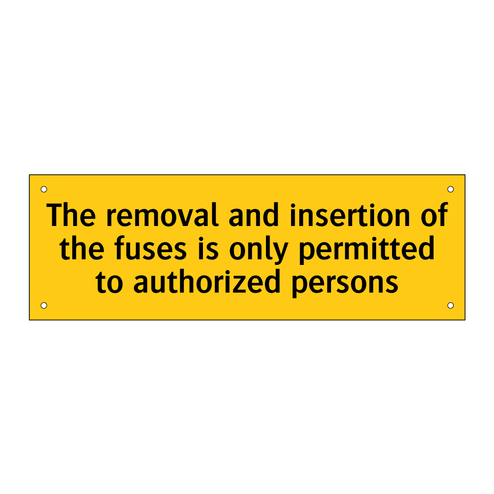The removal and insertion of the fuses is only permitted to authorized persons