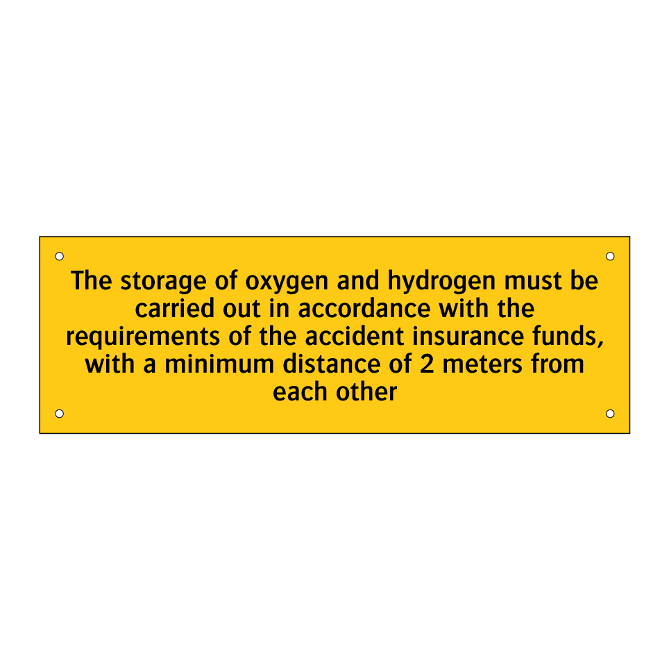The storage of oxygen and hydrogen must be carried out in accordance with the requirements of the accident insurance funds, with a minimum distance of 2 meters from each other