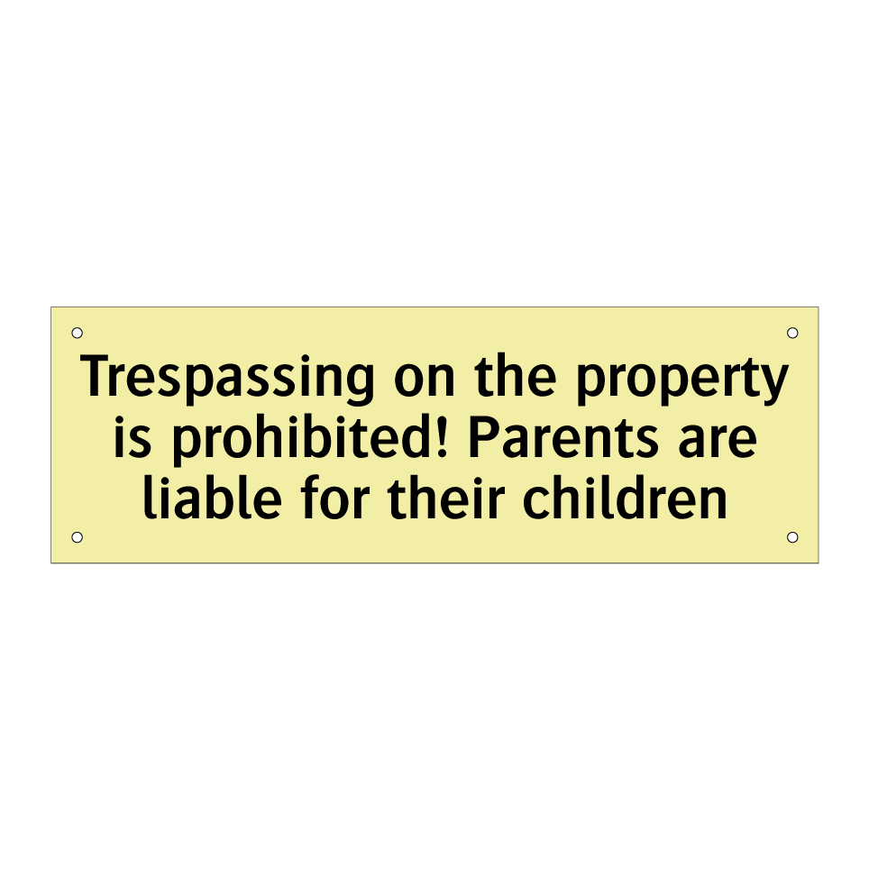 Trespassing on the property is prohibited! Parents are liable for their children