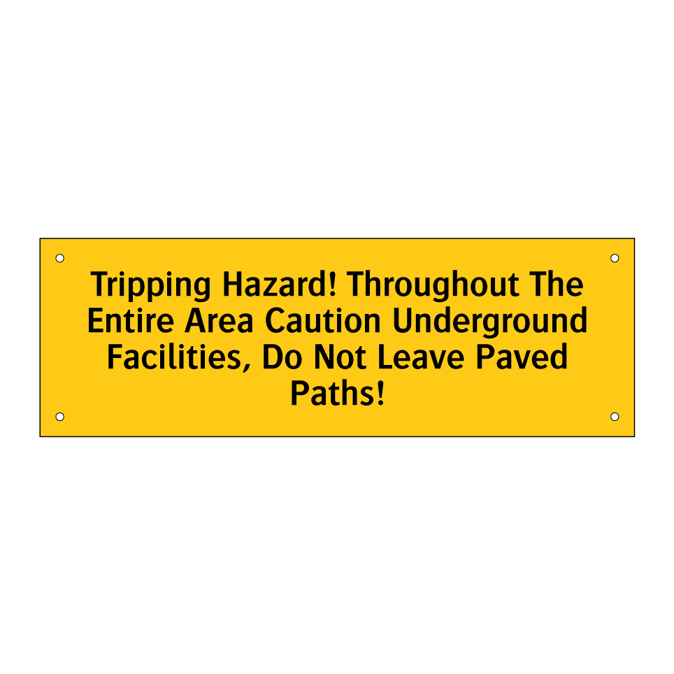 Tripping Hazard! Throughout The Entire Area Caution Underground Facilities, Do Not Leave Paved Paths!