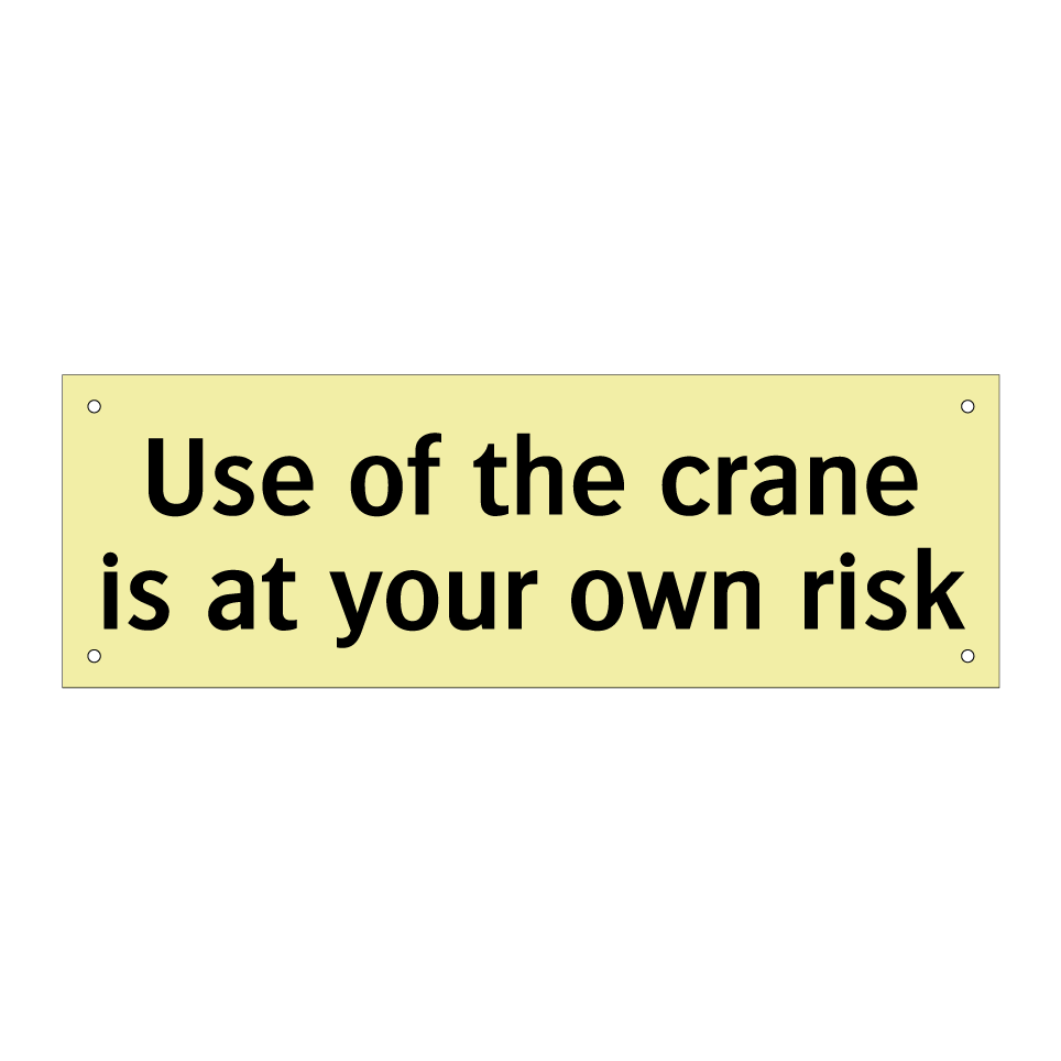 Use of the crane is at your own risk