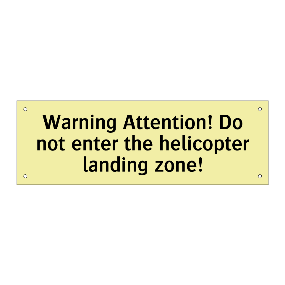 Warning Attention! Do not enter the helicopter landing zone!