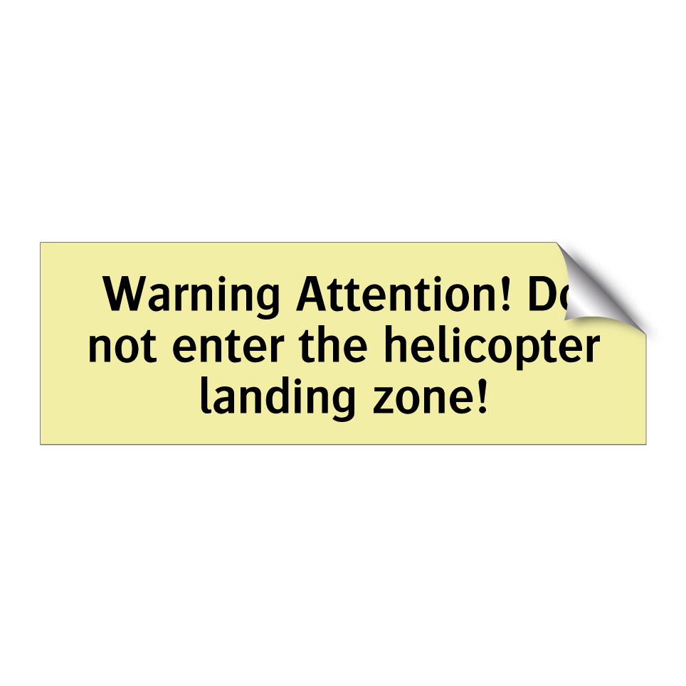 Warning Attention! Do not enter the helicopter landing zone!
