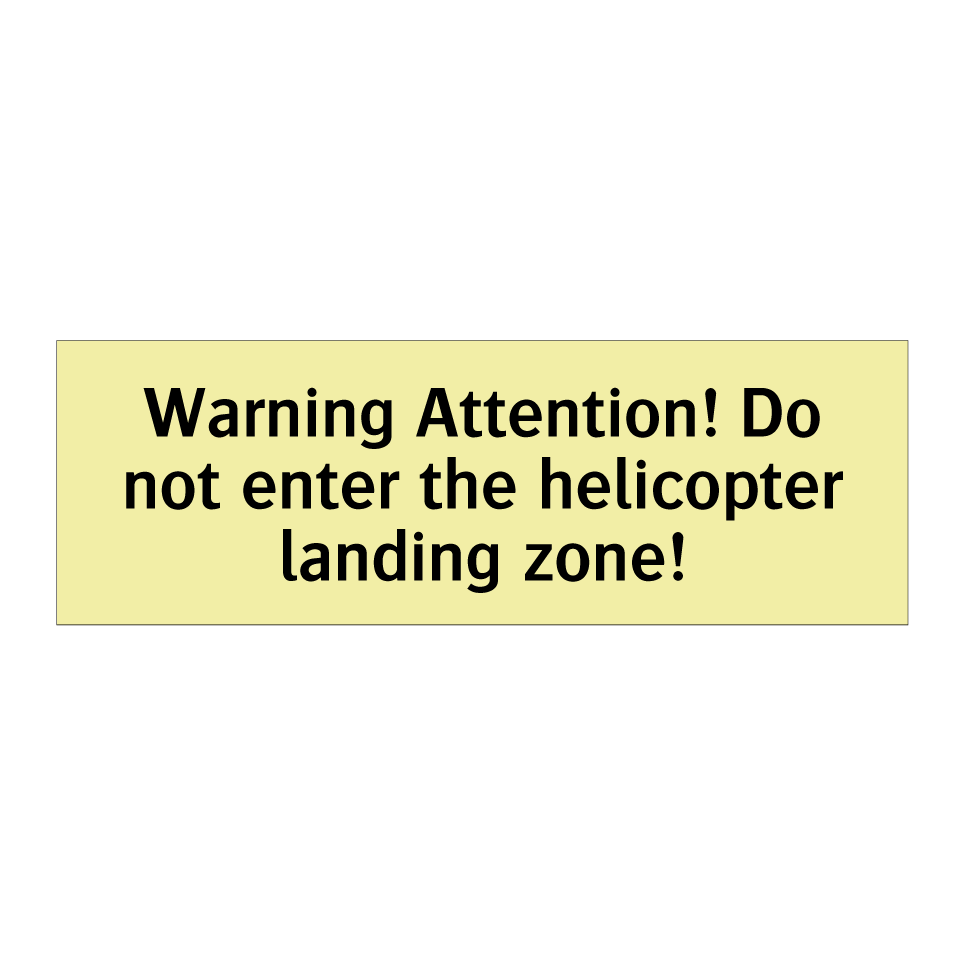 Warning Attention! Do not enter the helicopter landing zone!