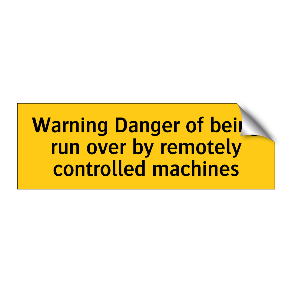 Warning Danger of being run over by remotely controlled machines