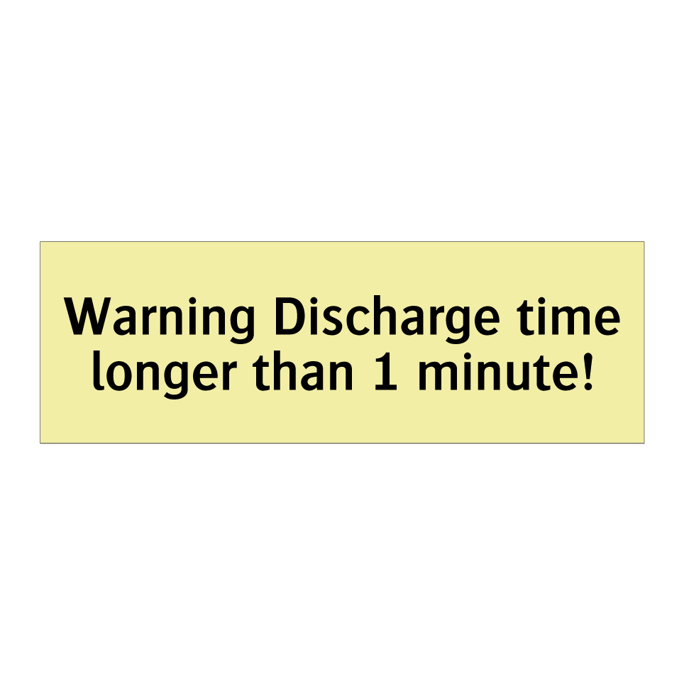 Warning Discharge time longer than 1 minute!