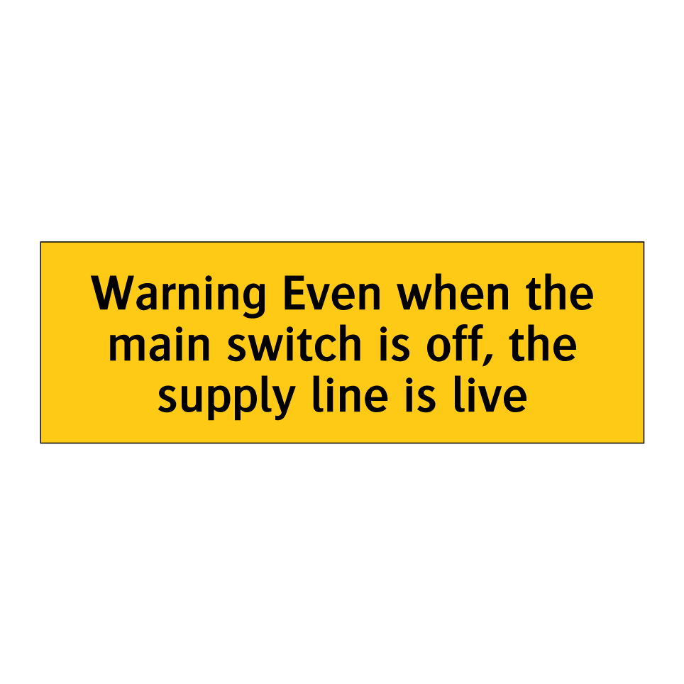 Warning Even when the main switch is off, the supply line is live