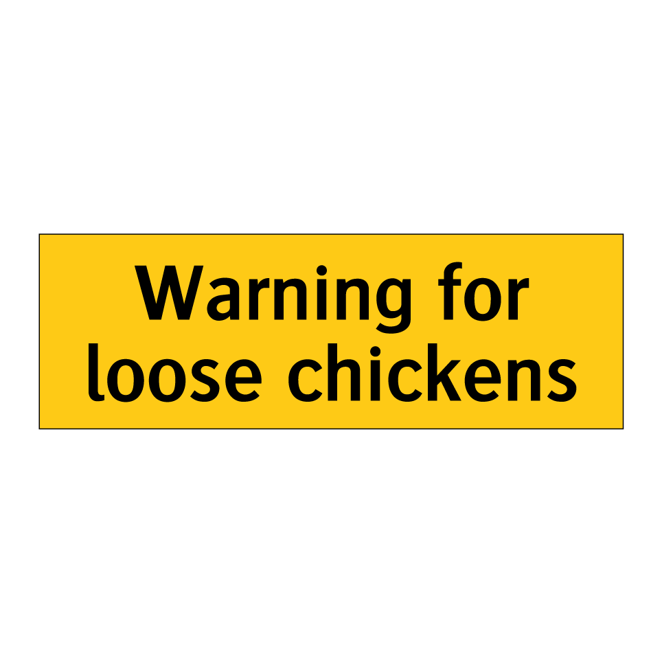 Warning for loose chickens