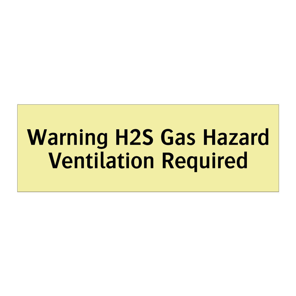 Warning H2S Gas Hazard Ventilation Required