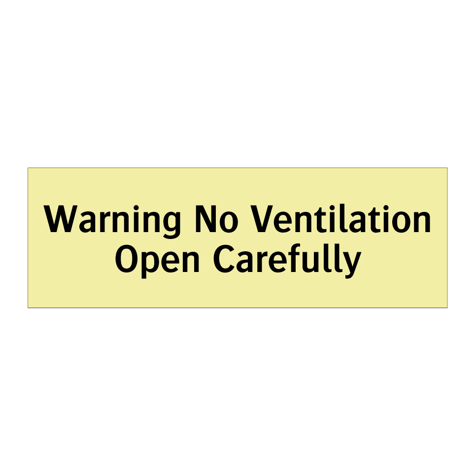 Warning No Ventilation Open Carefully