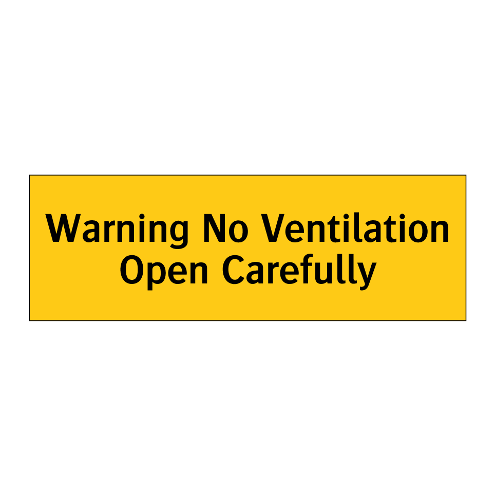 Warning No Ventilation Open Carefully