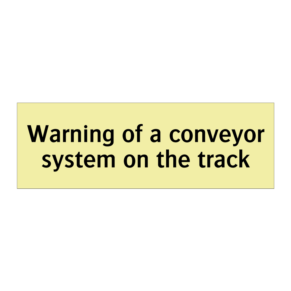 Warning of a conveyor system on the track