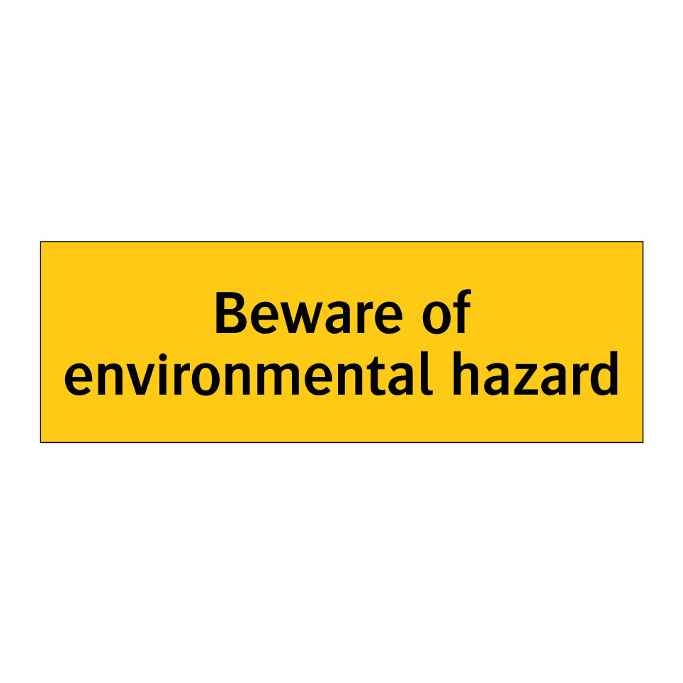 Beware of environmental hazard