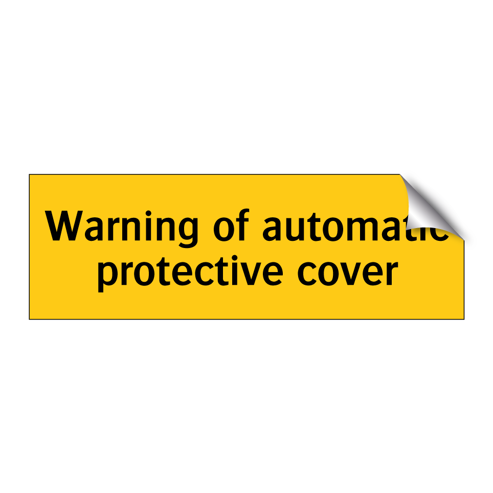 Warning of automatic protective cover