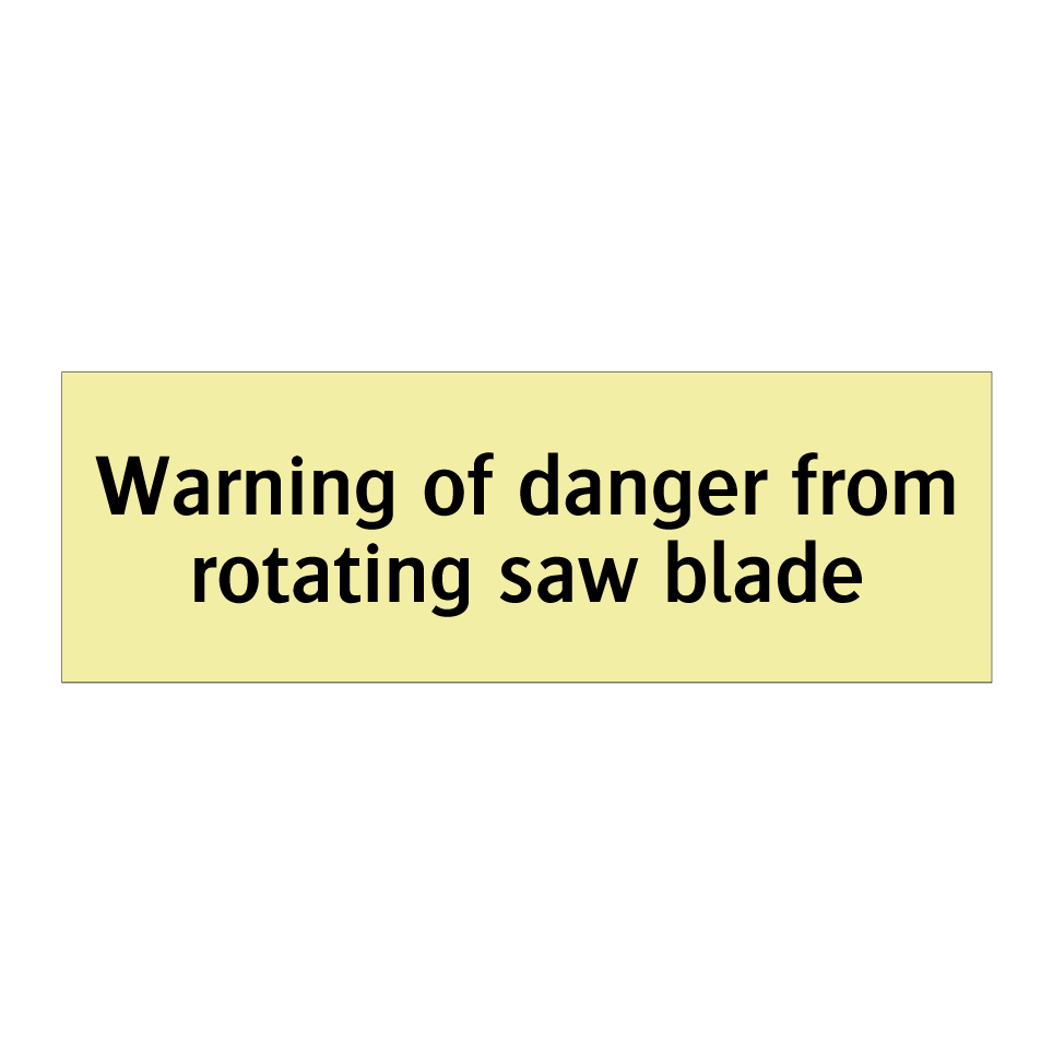 Warning of danger from rotating saw blade