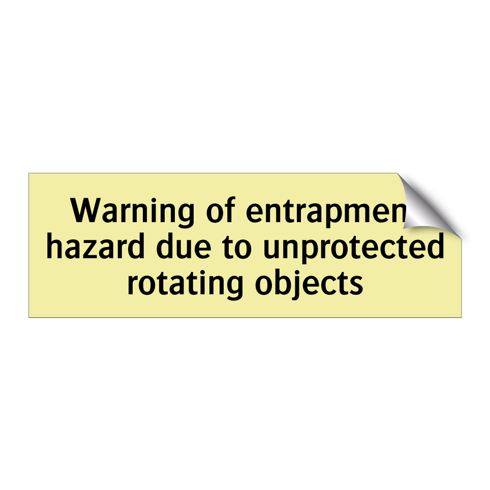 Warning of entrapment hazard due to unprotected rotating objects