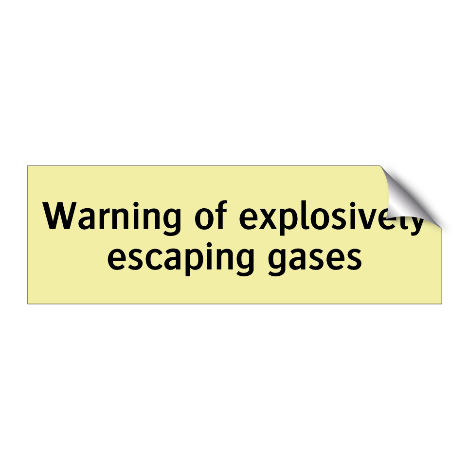 Warning of explosively escaping gases