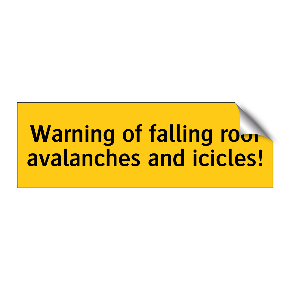 Warning of falling roof avalanches and icicles!